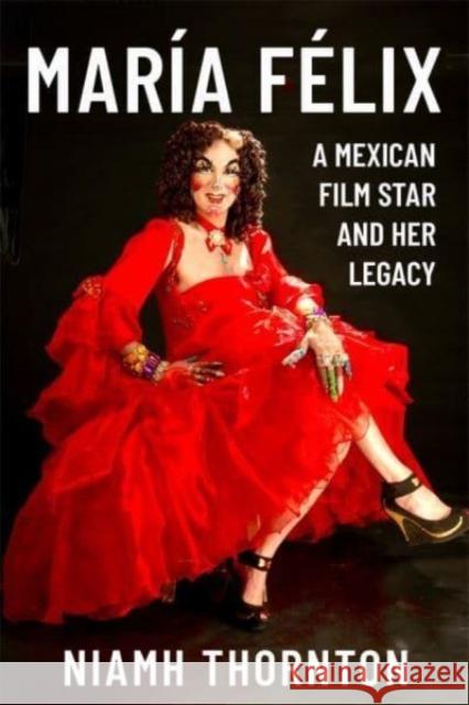 Mar?a F?lix: A Mexican Film Star and Her Legacy  9781855663725 Boydell & Brewer Ltd - książka