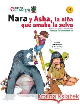 Mara y Asha, la niña que amaba la selva: Tomo 4-Colección Ayuda a los animales Fernandini, Patricia 9781518820731 Createspace - książka