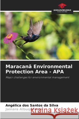 Maracan? Environmental Protection Area - APA Ang?lica Do Jainara Albuquerque 9786207661619 Our Knowledge Publishing - książka