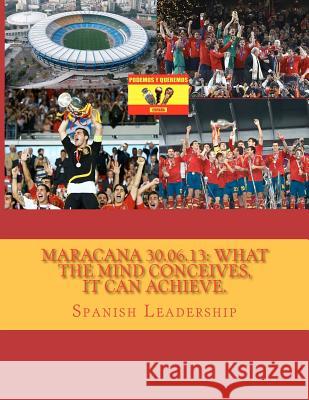 Maracana 30.06.13: What the mind conceives, it can achieve. Leadership, Spanish 9781479364428 Createspace - książka