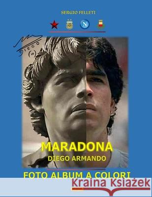 Maradona Diego Armando Foto Album a Colori Sergio Felleti 9798364705860 Independently Published - książka