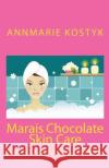 Marais Chocolate Skin Care: Luxury Chocolate Spa at Home Annmarie Kostyk 9781451521276 Createspace