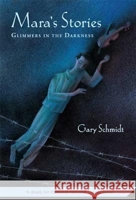 Mara's Stories: Glimmers in the Darkness Gary Schmidt 9780312373887 Square Fish - książka