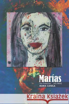 Marías: Sus historias... Las mías Canela, María 9781717953520 Independently Published - książka