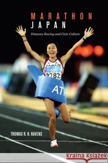 Marathon Japan: Distance Racing and Civic Culture Thomas R. H. Havens   9780824841010 University of Hawai'i Press - książka