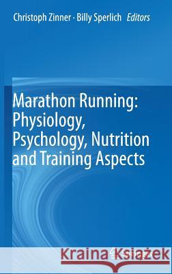 Marathon Running: Physiology, Psychology, Nutrition and Training Aspects Christoph Zinner Billy Sperlich 9783319297262 Springer - książka