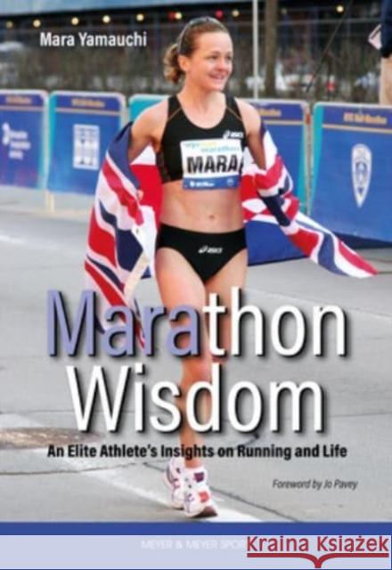 Marathon Wisdom: An Elite Athlete's Insights on Running and Life Mara Yamauchi Jo Pavey 9781782552451 Meyer & Meyer Sport (UK) Ltd - książka