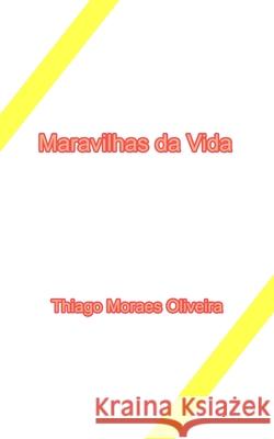 Maravilhas da Vida Oliveira Thiago Moraes Oliveira 9798210020451 Blurb - książka