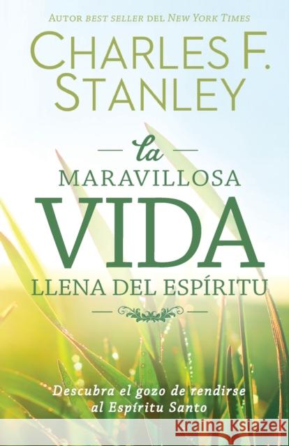 maravillosa vida llena del Espíritu Softcover Wonderful Spirit-Filled Life Stanley, Charles F. 9781400222681 Grupo Nelson - książka
