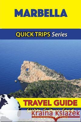 Marbella Travel Guide (Quick Trips Series): Sights, Culture, Food, Shopping & Fun Shane Whittle 9781533096265 Createspace Independent Publishing Platform - książka