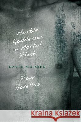 Marble Goddesses and Mortal Flesh David Madden 9781621903390 Univ Tennessee Press - książka