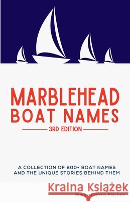 Marblehead Boat Names - 3rd Edition Susan Cairns Fischer 9780964101326 Susan Fischer - książka