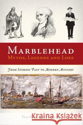 Marblehead Myths, Legends and Lore Pam Matthias Peterson Pam Matthia 9781596292567 History Press - książka