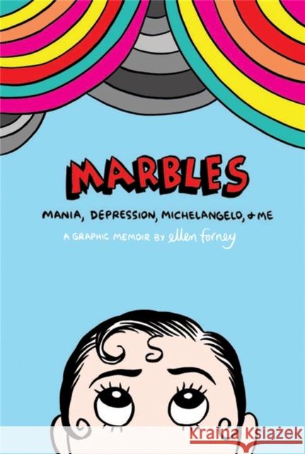 Marbles: Mania, Depression, Michelangelo and Me Ellen Forney 9781472106896 Little, Brown Book Group - książka