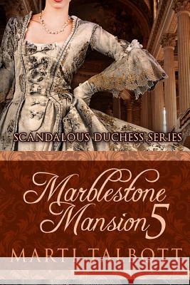 Marblestone Mansion, Book 5: (Scandalous Duchess Series) Talbott, Marti 9781483972343 Createspace - książka