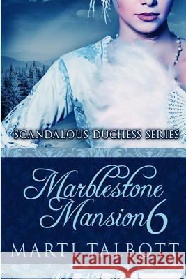 Marblestone Mansion, Book 6: (Scandalous Duchess Series) Marti Talbott 9781491089767 Createspace Independent Publishing Platform - książka