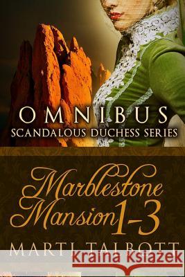 Marblestone Mansion, (Omnibus Books 1 - 3): (scandalous Duchess Series) Marti Talbott 9781489513397 Createspace - książka