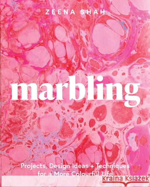 Marbling: Projects, Design Ideas and Techniques for a More Colourful Life Zeena Shah 9781787138407 Quadrille Publishing Ltd - książka