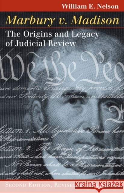 Marbury V. Madison: The Origins and Legacy of Judicial Review, Second Edition, Revised and Expanded William E. Nelson 9780700626533 University Press of Kansas - książka