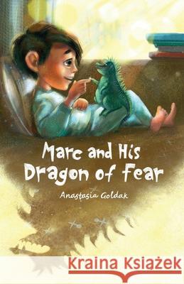 Marc and His Dragon of Fear Anastasia Goldak 9781955733007 Vivid Spirit LLC - książka