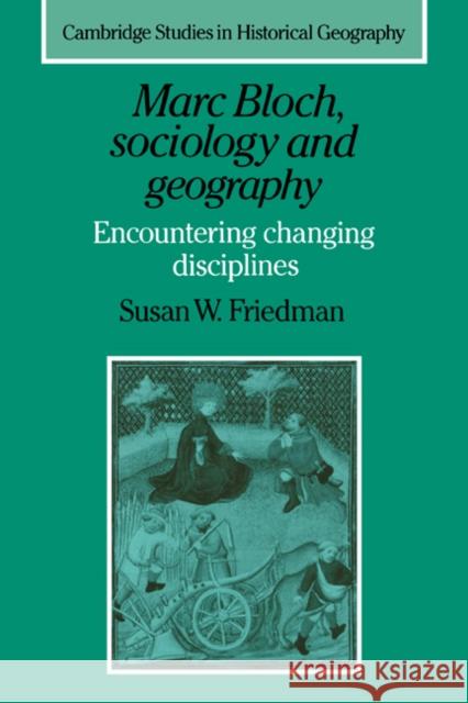 Marc Bloch, Sociology and Geography: Encountering Changing Disciplines Friedman, Susan W. 9780521561570 Cambridge University Press - książka