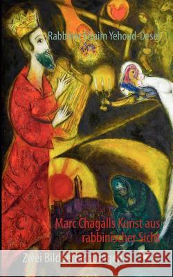 Marc Chagalls Kunst aus rabbinischer Sicht: Zwei Bildbetrachtungen Yehoud-Desel, Efraim 9783848228324 Books on Demand - książka