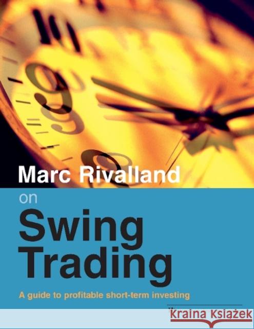 Marc Rivalland on Swing Trading: A Guide to Profitable Short-Term Investing Marc Rivalland 9781897597194 Harriman House - książka
