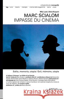 Marc Scialom. Impasse du cinema: Esilio, memoria, utopia / Exil, memoire, utopie Natalini, Nidia 9781909088030 Artdigiland.com - książka