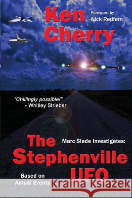 Marc Slade Investigates: The Stephenville UFO Ken Cherry 9781539161288 Createspace Independent Publishing Platform - książka