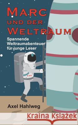 Marc und der Weltraum Hahlweg, Axel 9783746901411 Tredition Gmbh - książka