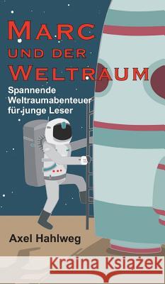 Marc und der Weltraum Hahlweg, Axel 9783746901428 Tredition Gmbh - książka