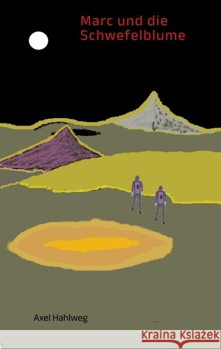 Marc und die Schwefelblume Hahlweg, Axel 9783384528186 tredition - książka