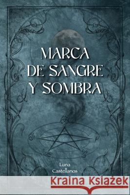 Marca de Sangre Y Sombra Luna Castellanos 9788409720989 Elisabet Luna Castellanos - książka