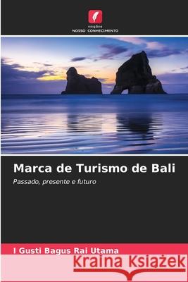Marca de Turismo de Bali Utama, I Gusti Bagus Rai 9786208707798 Edições Nosso Conhecimento - książka