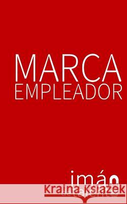 Marca Empleador: ...un iman de talento! Velasquez, Andres 9781979973724 Createspace Independent Publishing Platform - książka