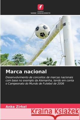 Marca nacional Zirkel, Anke 9786202419086 Edições Nosso Conhecimento - książka