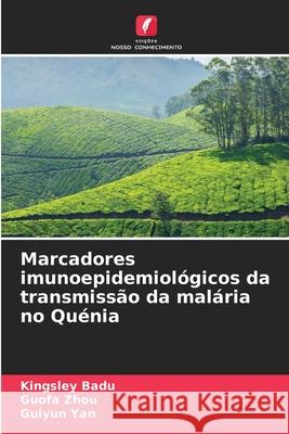 Marcadores imunoepidemiológicos da transmissão da malária no Quénia Badu, Kingsley, Zhou, Guofa, Yan, Guiyun 9786209264924 Edições Nosso Conhecimento - książka