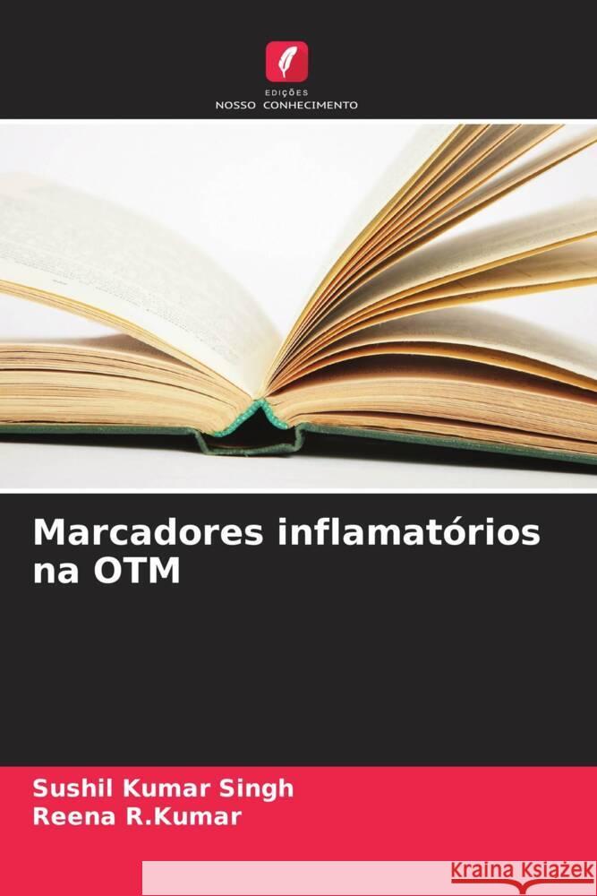 Marcadores inflamat?rios na OTM Sushil Kumar Singh Reena R 9786208096632 Edicoes Nosso Conhecimento - książka
