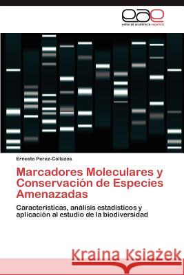 Marcadores Moleculares y Conservacion de Especies Amenazadas Perez-Collazos, Ernesto 9783848477487 Editorial Acad Mica Espa Ola - książka