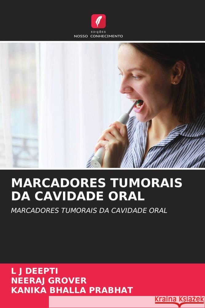 MARCADORES TUMORAIS DA CAVIDADE ORAL DEEPTI, L J, Grover, Neeraj, Prabhat, Kanika Bhalla 9786205454060 Edições Nosso Conhecimento - książka