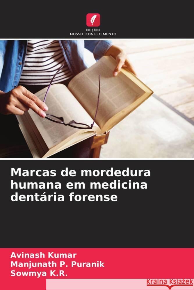 Marcas de mordedura humana em medicina dentária forense Kumar, Avinash, P. Puranik, Manjunath, K.R., Sowmya 9786208242657 Edições Nosso Conhecimento - książka