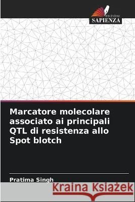 Marcatore molecolare associato ai principali QTL di resistenza allo Spot blotch Pratima Singh 9786205832707 Edizioni Sapienza - książka