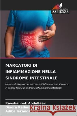 MARCATORI DI INFIAMMAZIONE NELLA SINDROME INTESTINALE Abdullaev, Ravshanbek, Kadamova, Diyora, Iskandarova, Adiba 9786208709914 Edizioni Sapienza - książka
