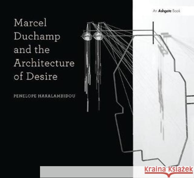 Marcel Duchamp and the Architecture of Desire Penelope Haralambidou 9781138405516 Routledge - książka