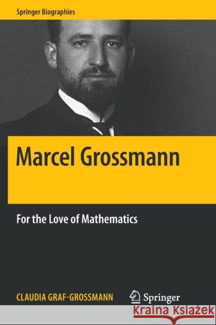 Marcel Grossmann: For the Love of Mathematics Graf-Grossmann, Claudia 9783030079284 Springer - książka