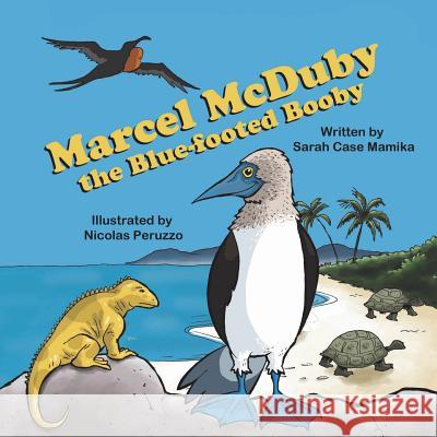 Marcel McDuby the Blue-Footed Booby Sarah Case Mamika Nicolas Peruzzo 9781612252414 Mirror Publishing - książka