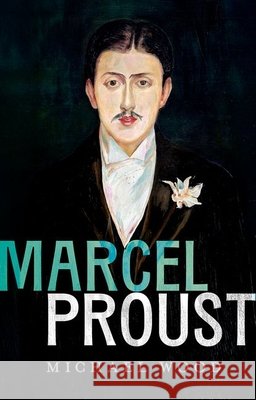 Marcel Proust Michael (Professor Emeritus of English and Comparative Literature, Professor Emeritus of English and Comparative Literat 9780198994800 Oxford University Press - książka