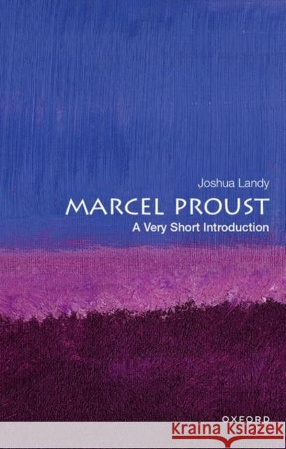 Marcel Proust: A Very Short Introduction Joshua (Andrew B. Hammond Professor of French and Professor of Comparative Literature, Andrew B. Hammond Professor of Fr 9780197586556 OUP USA - książka