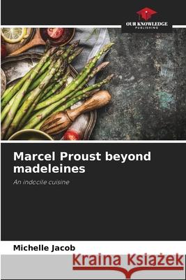 Marcel Proust beyond madeleines Jacob, Michelle 9786208766917 Our Knowledge Publishing - książka