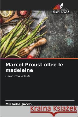 Marcel Proust oltre le madeleine Jacob, Michelle 9786208766955 Edizioni Sapienza - książka